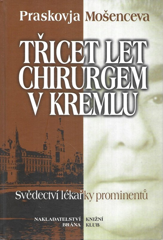 Třicet let chirurgem v Kremlu : svědectví lékařky prominentů