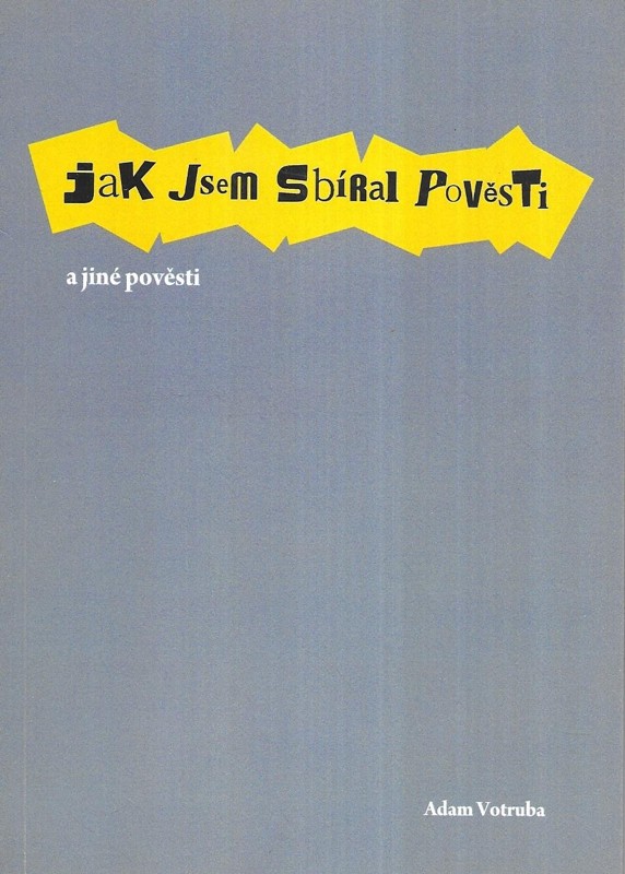 Jak jsem sbíral pověsti a jiné pověsti