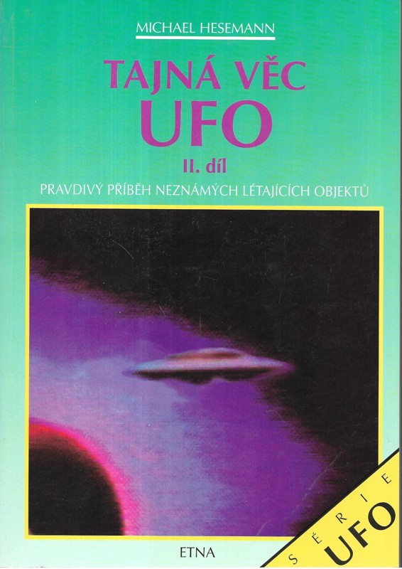 Tajná věc UFO I+II : pravdivý příběh neznámých létajících objektů