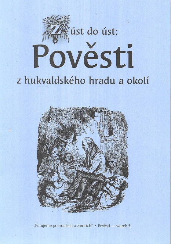 Z úst do úst: pověsti z hukvaldského hradu a okolí