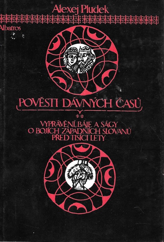 Pověsti dávných časů : vyprávění, báje a ságy o bojích západních Slovanů před tisíci lety : pro čtenáře od 13 let