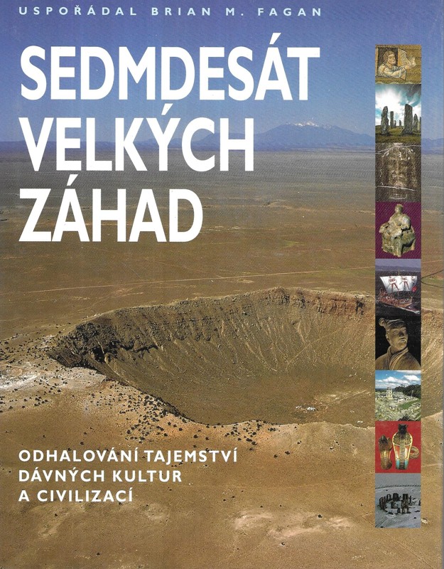Sedmdesát velkých záhad : odhalování tajemství dávných kultur a civilizací