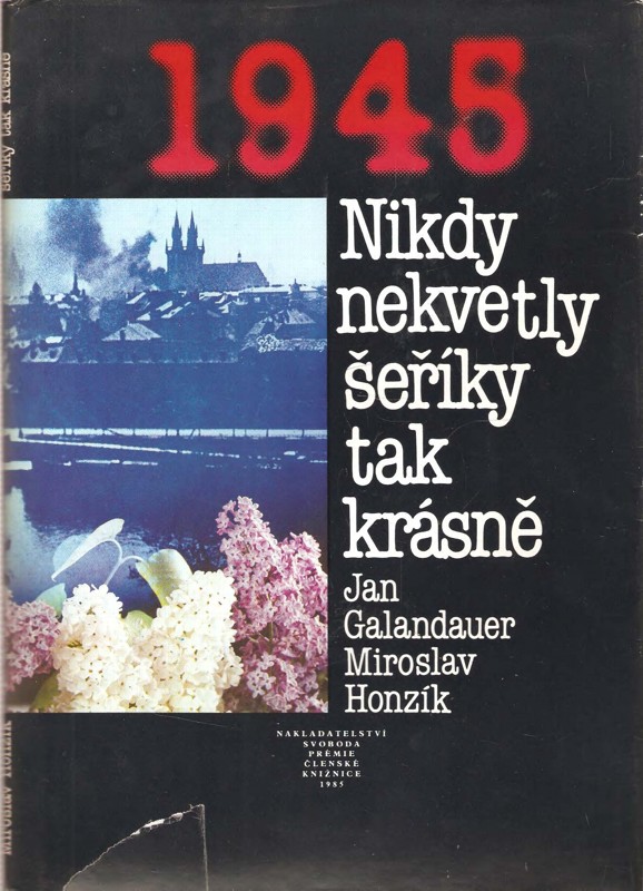 Ještě nikdy nekvetly šeříky tak krásně : výběr z literární soutěže pracovníků České státní spořitelny ke 40. výročí osvobození Československa Sovětskou armádou