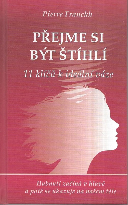 Přejme si být štíhlí : 11 klíčů k ideální váze