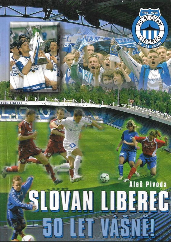 Slovan Liberec - 50 let vášně! : od Frýdlantu v Čechách až na San Siro