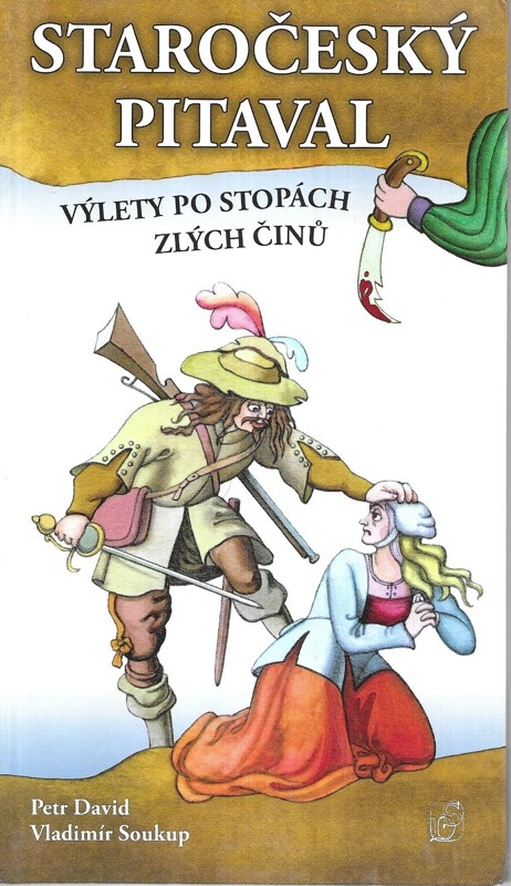 Staročeský pitaval. Výlety po stopách zlých činů
