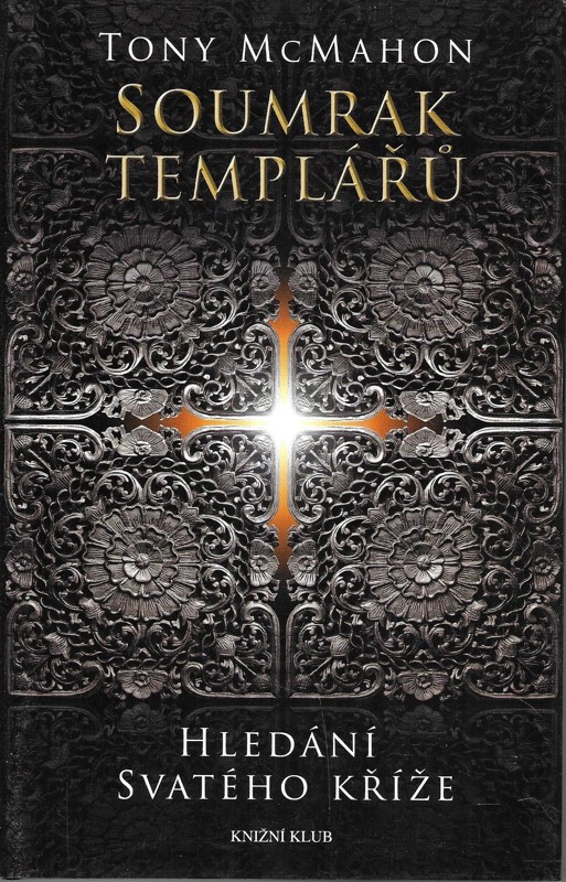 Soumrak templářů. Hledání svatého kříže