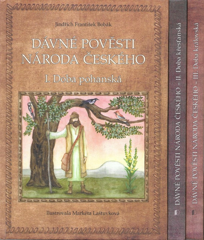 Dávné pověsti národa českého I-III. Doba pohanská. Doba královská. Doba křesťanská