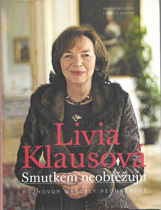 Livia Klausová : smutkem neobtěžuju