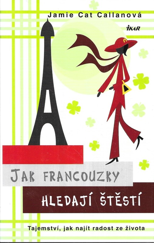 Jak Francouzky hledají štěstí : tajemství, jak najít radost ze života