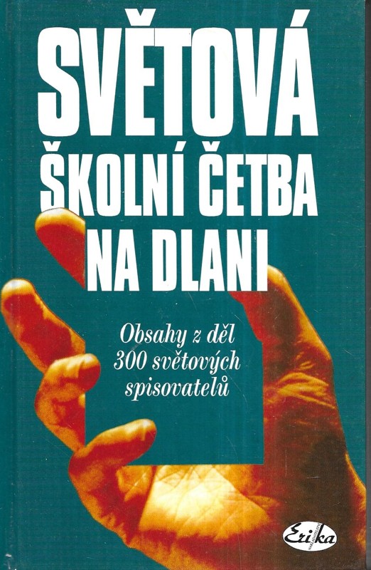 Světová školní četba na dlani : obsahy z děl 300 světových spisovatelů
