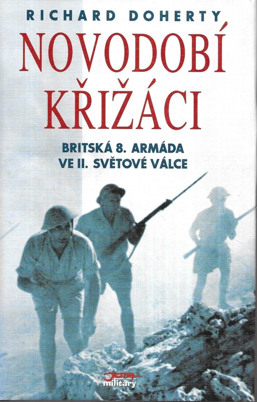 Novodobí křižáci : britská 8. armáda ve druhé světové válce