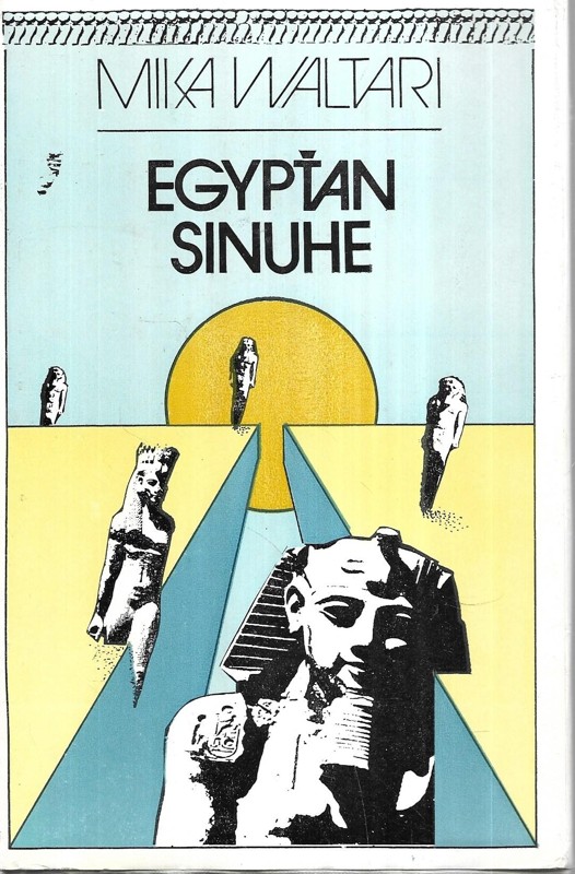 Egypťan Sinuhe : 15 kníh zo života lekára Sinuheho asi od roku 1390 do roku 1335 pred naším letopočtom