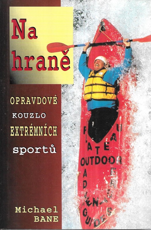 Na hraně : odysea o extrémních sportech jednoho obyčejného chlápka : opravdové kouzlo extrémních sportů
