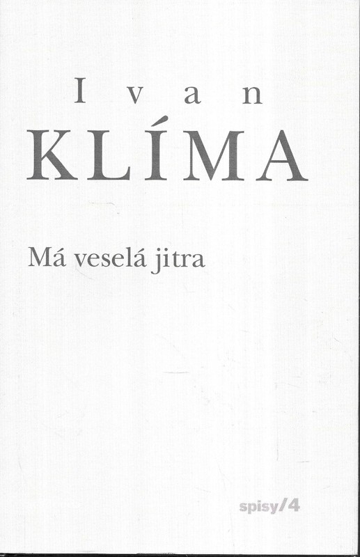Má veselá jitra. Spisy IV,