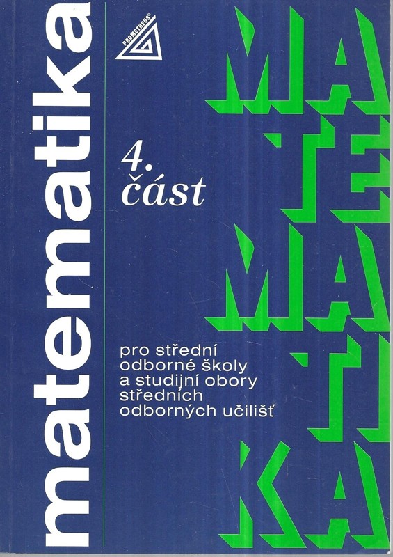 Matematika pro střední odborné školy a studijní obory středních odborných učilišť. 4. část