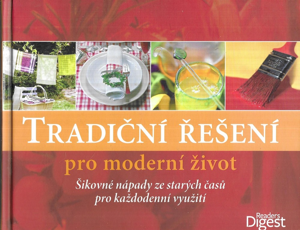 Tradiční řešení pro moderní život : šikovné nápady ze starých časů pro každodenní využití