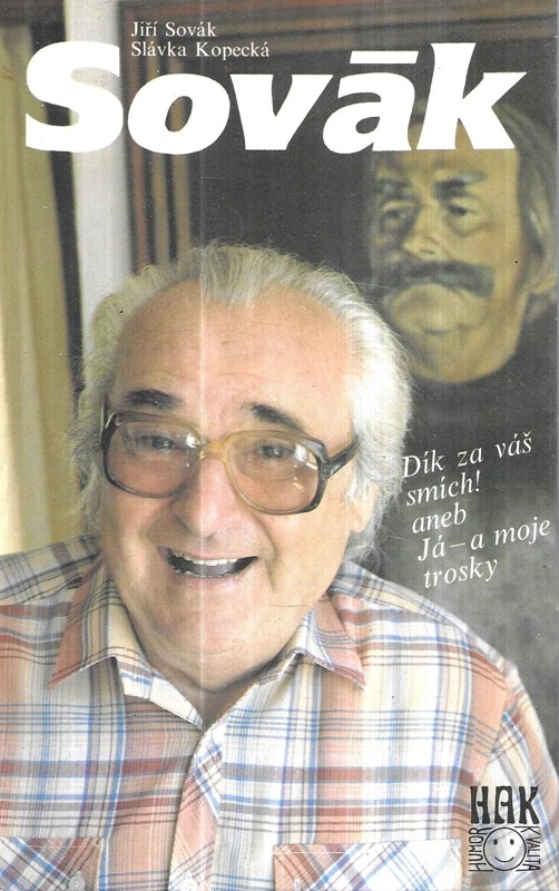 Jiří Sovák : Dík za váš smích! aneb Já - a moje trosky