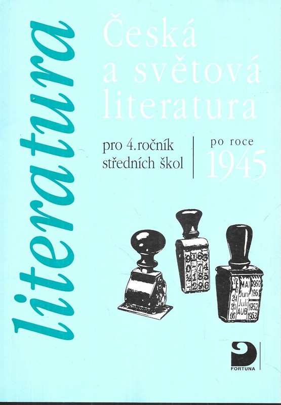 Česká a světová literatura po roce 1945 : pro 4. ročník středních škol