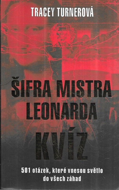 Šifra mistra Leonarda : kvíz : 501 otázek, které prozradí, jak pečlivě jste četli Šifru mistra Leonarda