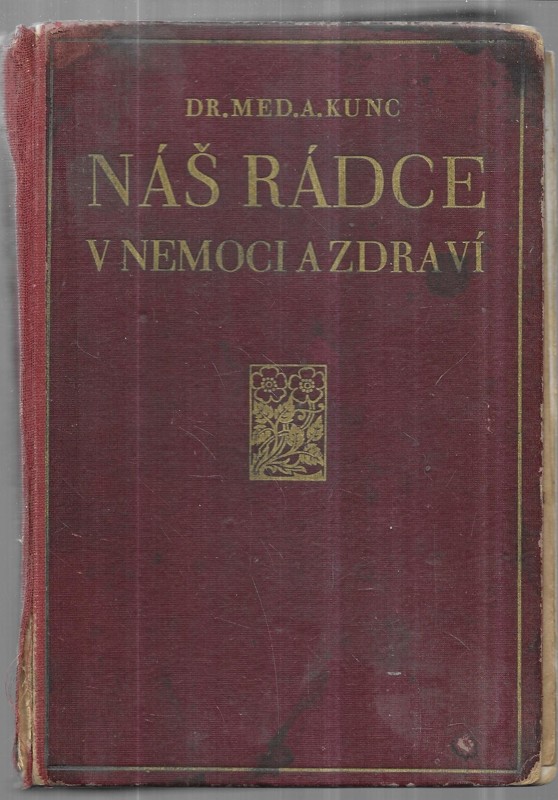 Náš rádce v nemoci a zdraví : nepostradatelná kniha pro každého obsahující pravidla přirozené životosprávy a rady zdravotnické