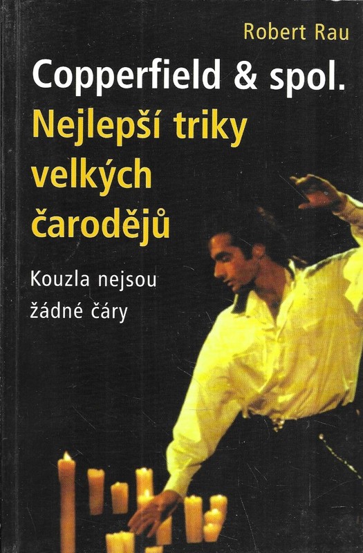 Copperfield & spol : nejlepší triky velkých čarodějů : kouzla nejsou žádné čáry