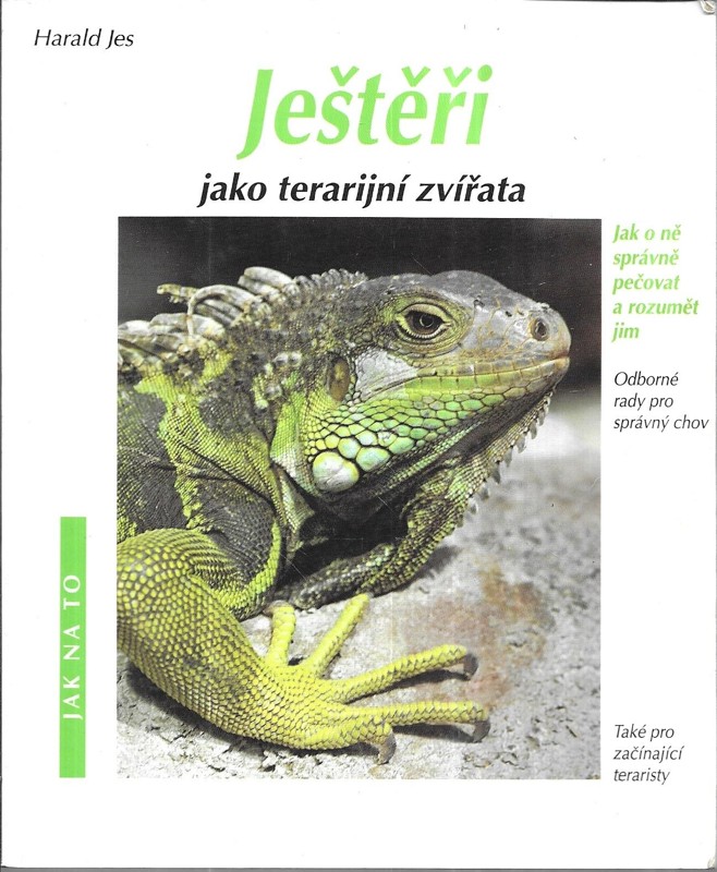 Ještěři jako terarijní zvířata : jak o ně správně pečovat a rozumět jim : odborné rady pro správný chov, také pro začátečníky v terarijním chovu