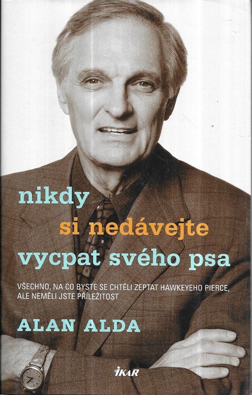 Nikdy si nedávejte vycpat svého psa : všechno, na co byste se chtěli zeptat Hawkeyeho Pierce, ale neměli jste příležitost