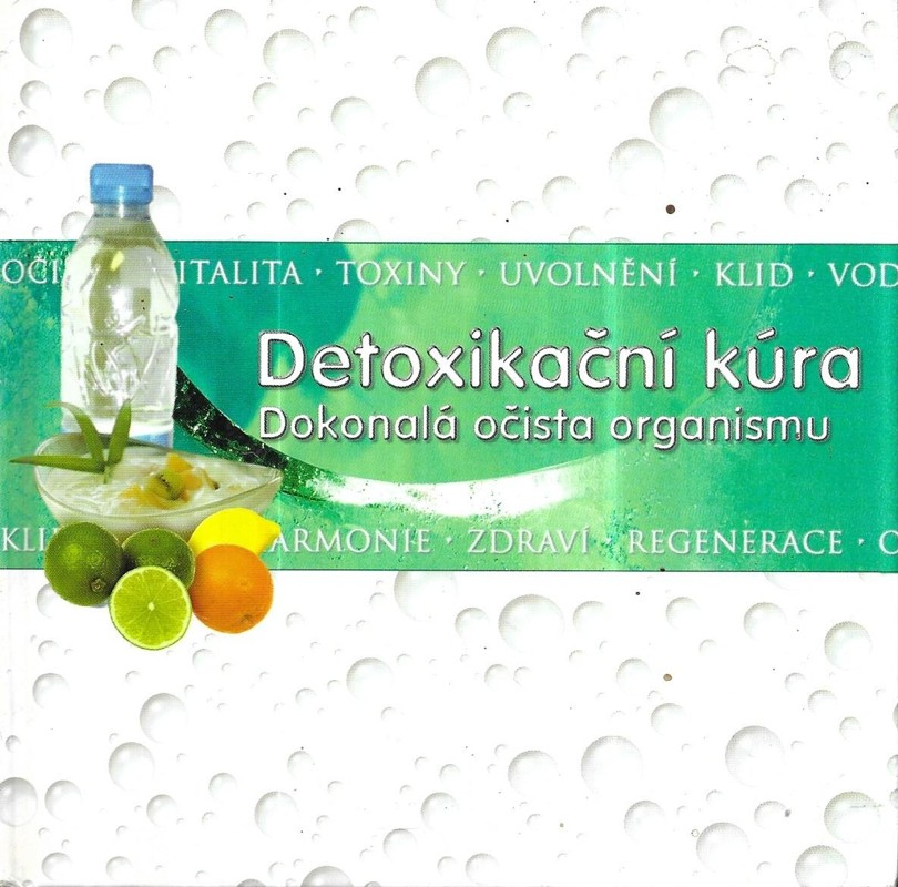 Detoxikační kúra : dokonalá očista organismu