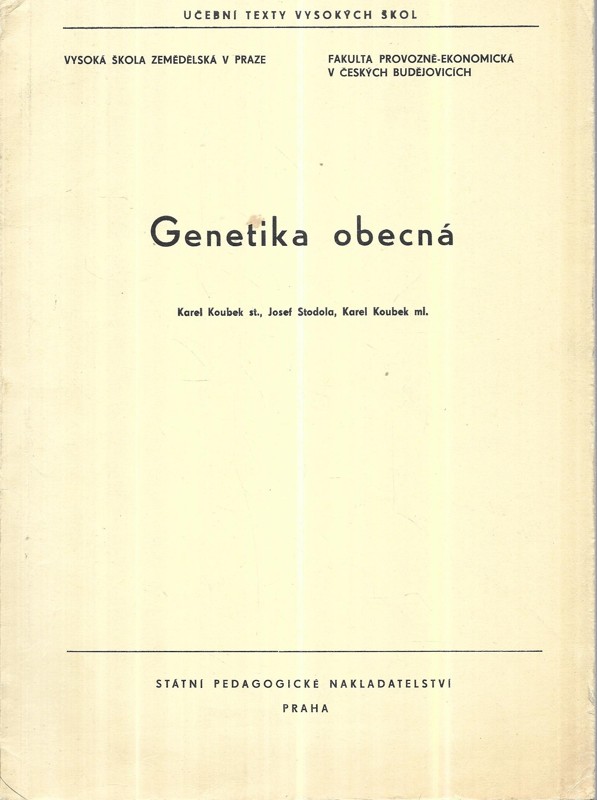 Genetika obecná : Určeno pro posl. fak. provozně-ekon. v Čes. Budějovicích a fak. agronomické (obor zootechnický) v Praze