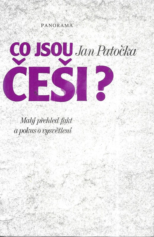 Co jsou Češi? : Was sind die Tschechen? : malý přehled fakt a pokus o vysvětlení = kleiner Tatsachenbericht und Erklärungsversuch