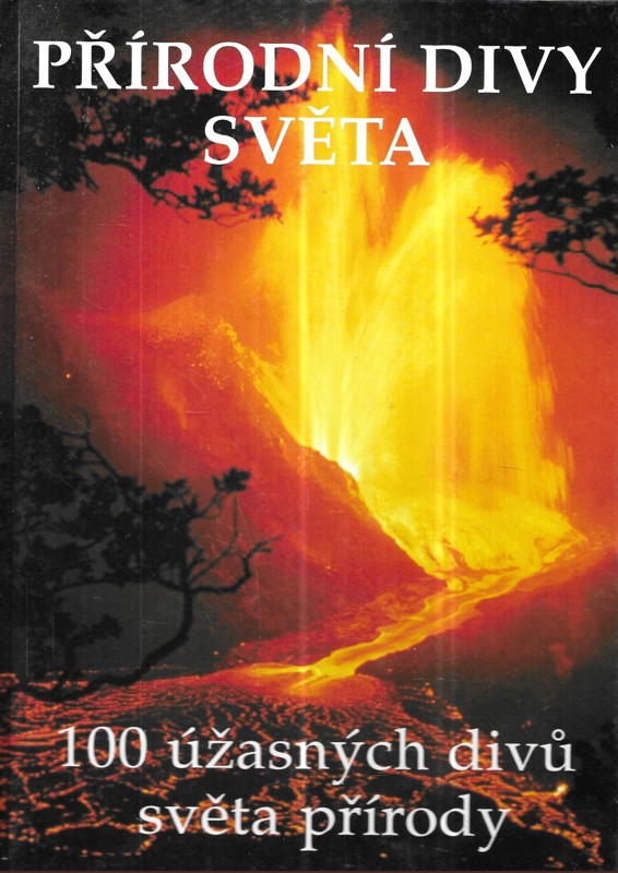 Přírodní divy světa : 100 úžasných divů světa přírody
