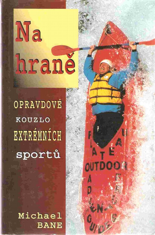 Na hraně : odysea o extrémních sportech jednoho obyčejného chlápka : opravdové kouzlo extrémních sportů