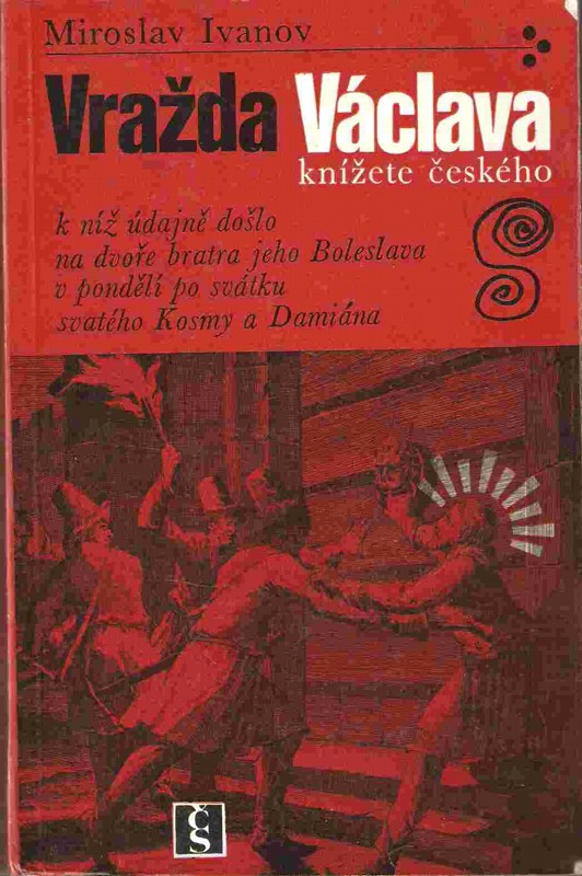 Vražda Václava, knížete českého, k níž údajně došlo na dvoře bratra jeho Boleslava v pondělí po svátku svatého Kosmy a Damiána