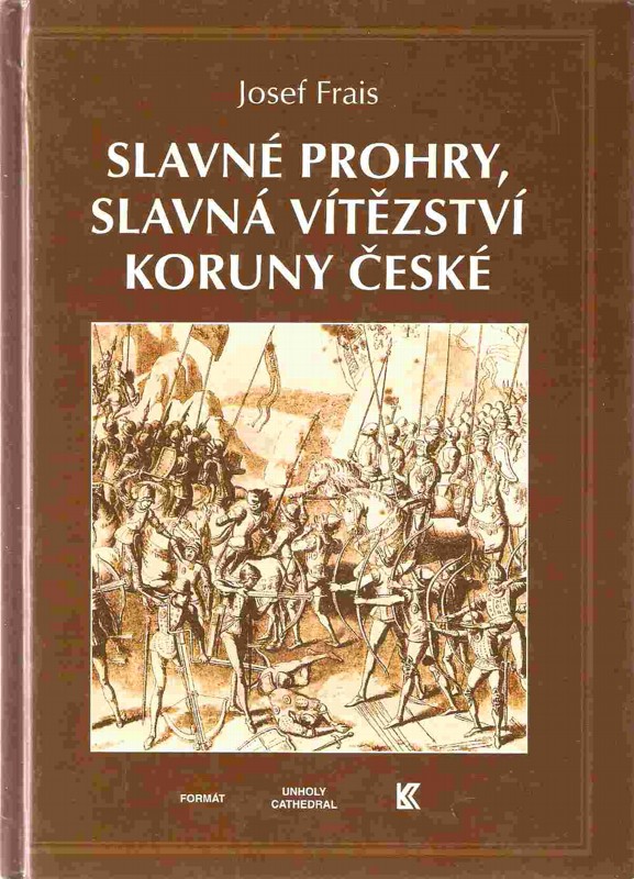 Slavné prohry, slavná vítězství koruny České : devět vybraných kapitol z dějin českého válečnictví