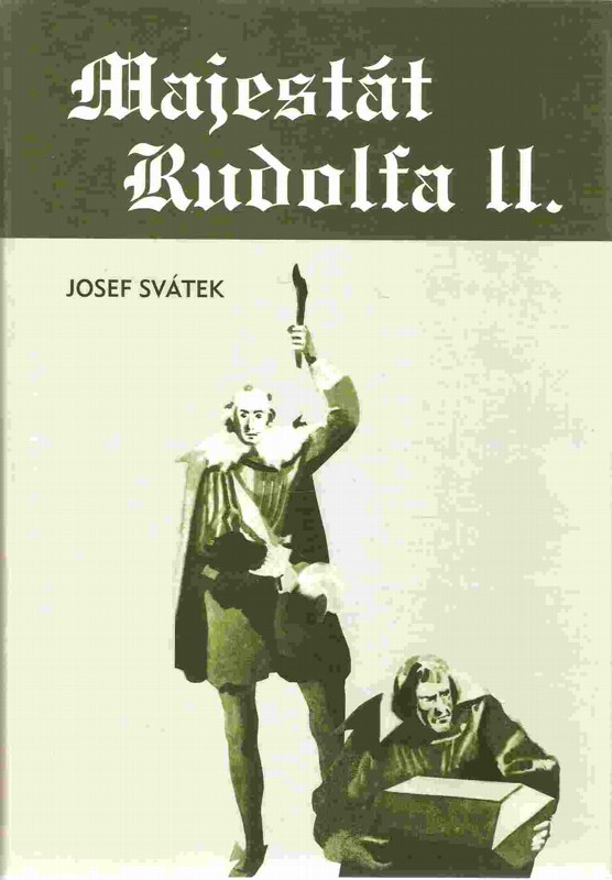 Majestát Rudolfa II : román ze století XVI. a XVII