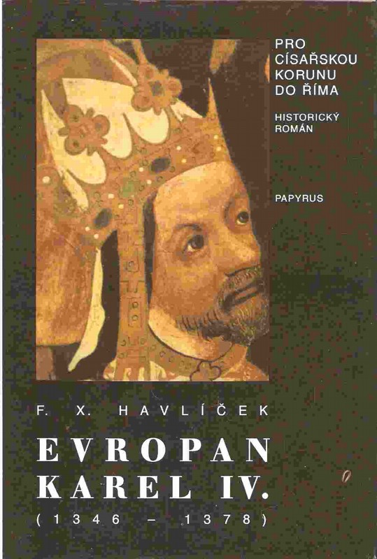 Evropan Karel IV : Pro císařskou korunu do Říma : Historický román