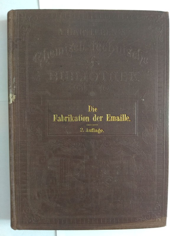 Die Fabrikation der Emailleund Emailliren