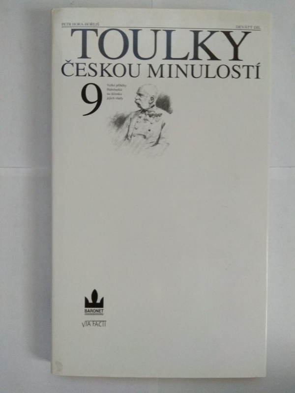 Toulky českou minulostí. Devátý díl, Velké příběhy Habsburků na sklonku jejich vlády