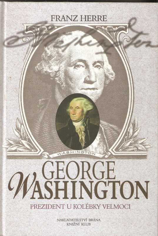 George Washington : prezident u kolébky velmoci
