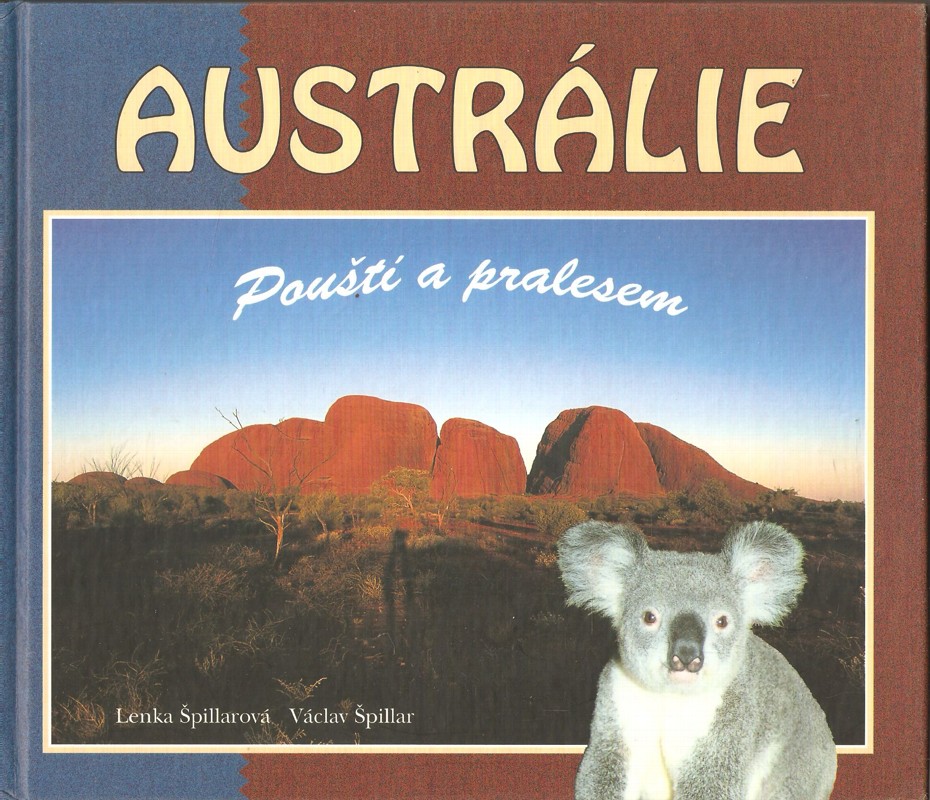 Austrálie : pouští a pralesem