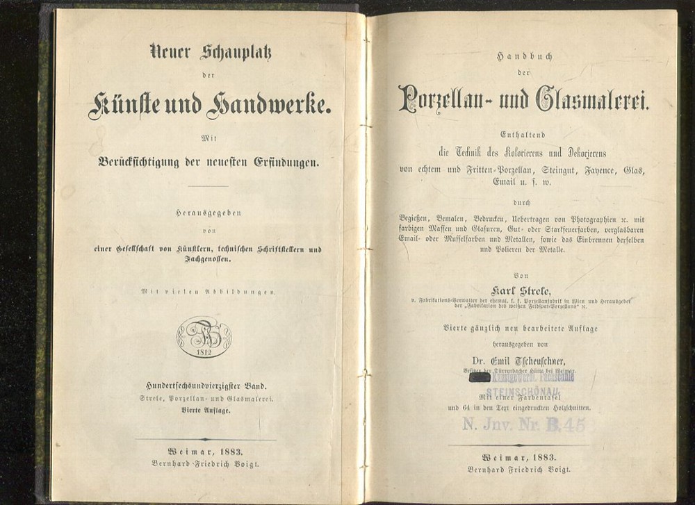 Handbuch der Porzellan und Glasmalerei. Enthaltend die Technik des Kolorierens und Dekorierens von echtem und Fritten-Porzellan, Steingut, Fayence, Glas, Email u. s. w.
