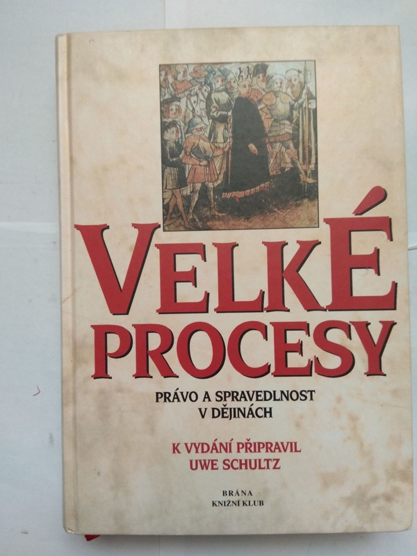 Velké procesy - právo a spravedlnost v dějinách