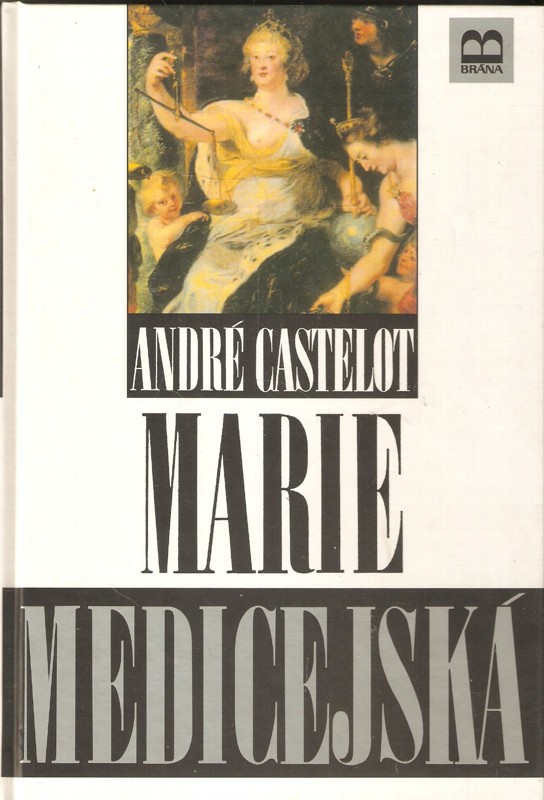 Marie Medicejská : (nepokoje vášně)