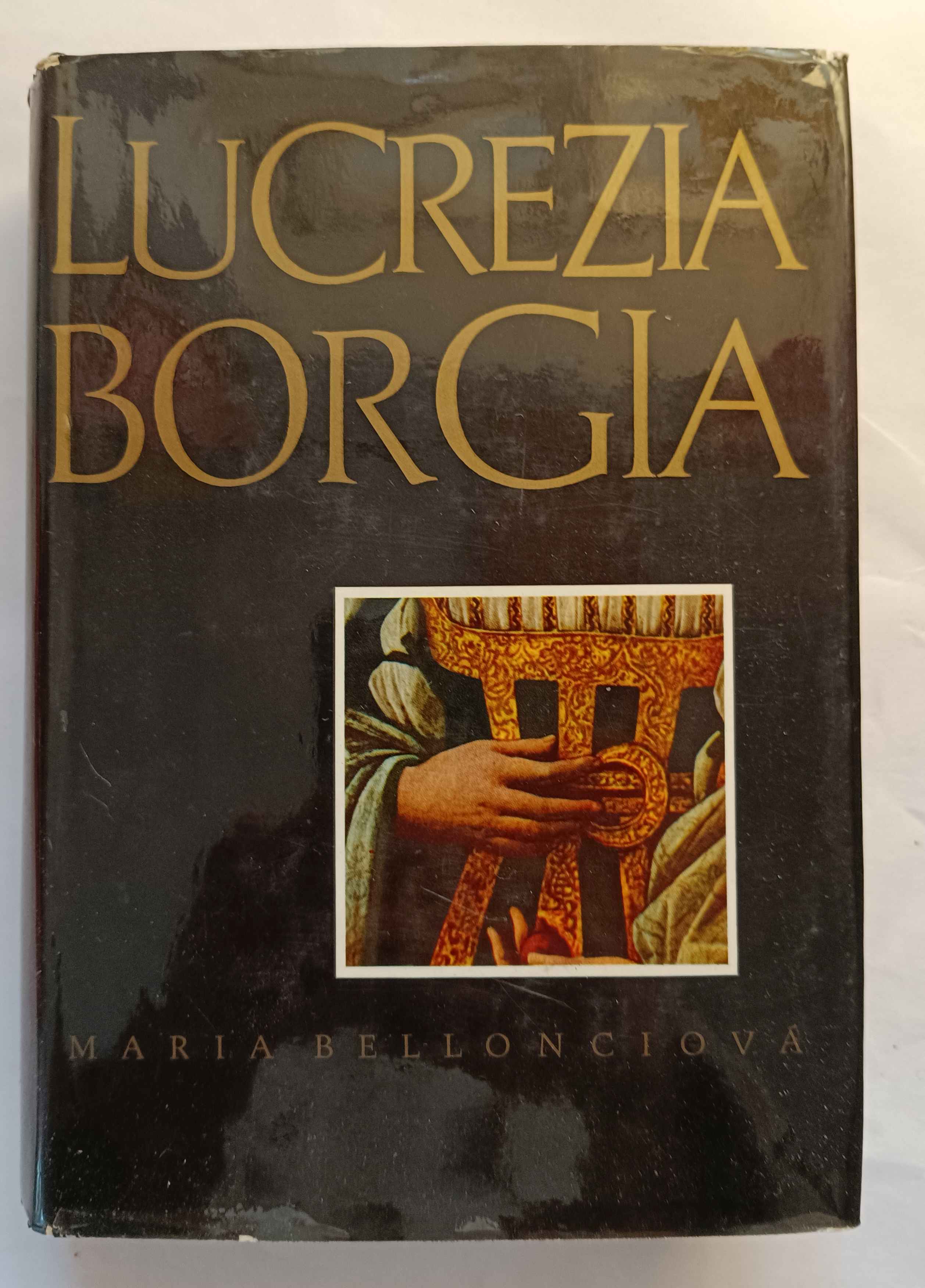 Lucrezia Borgia: Její život a její doba