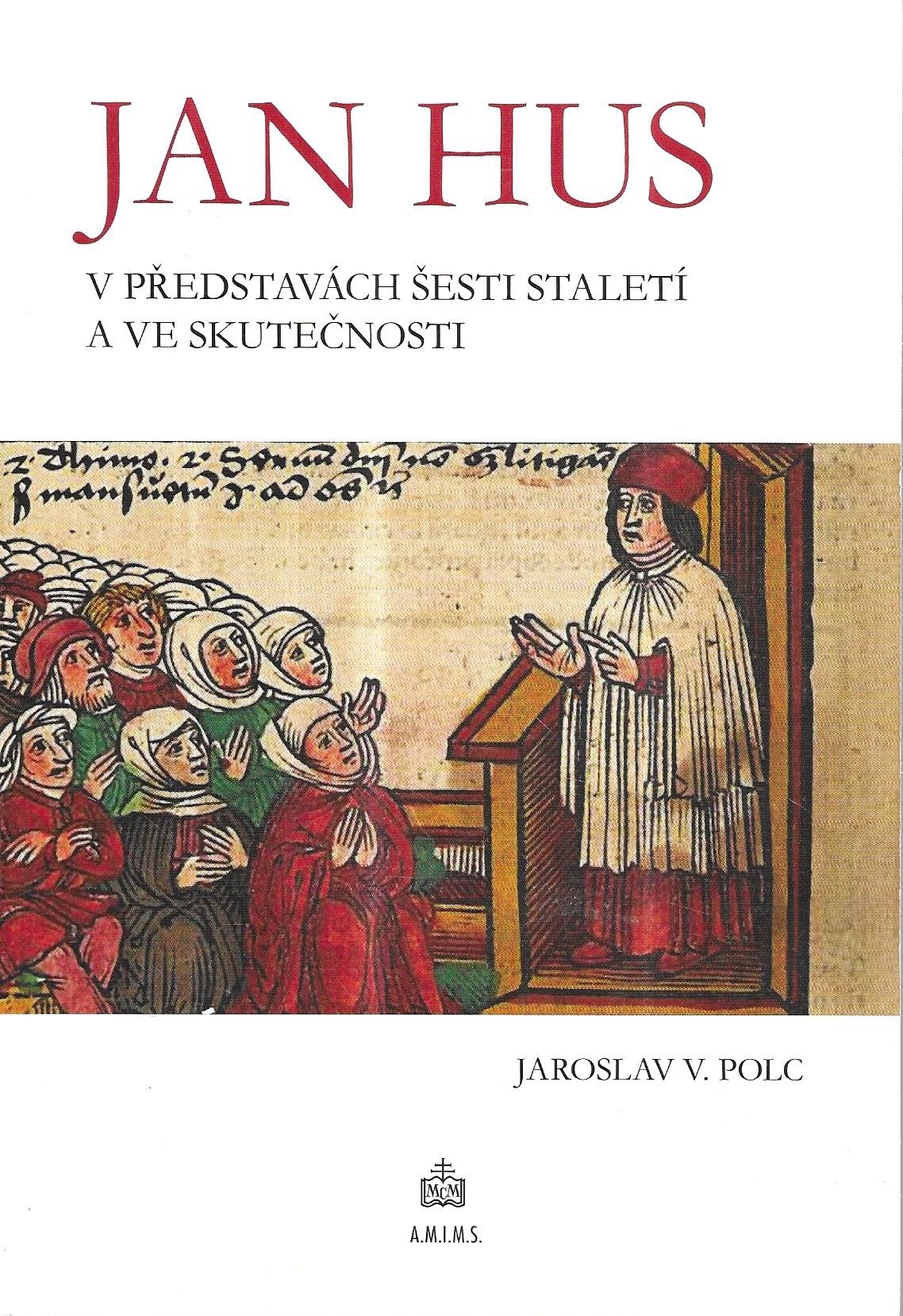Jan Hus v představách šesti staletí a ve skutečnosti