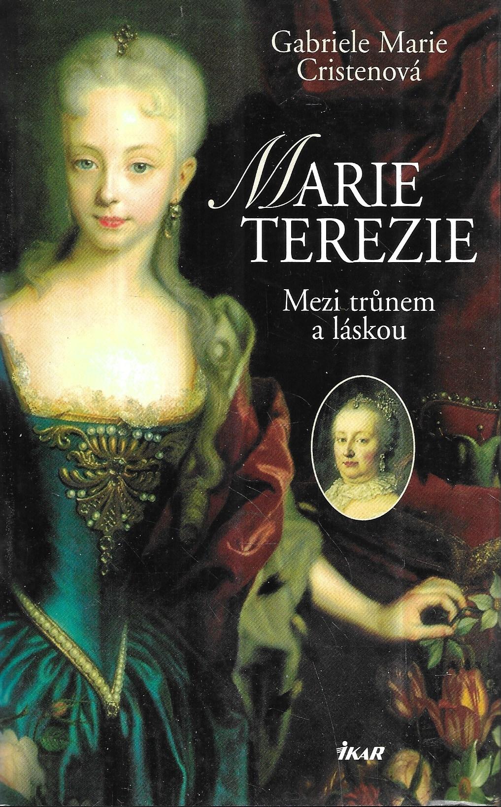 Marie Terezie. Mezi trůnem a láskou