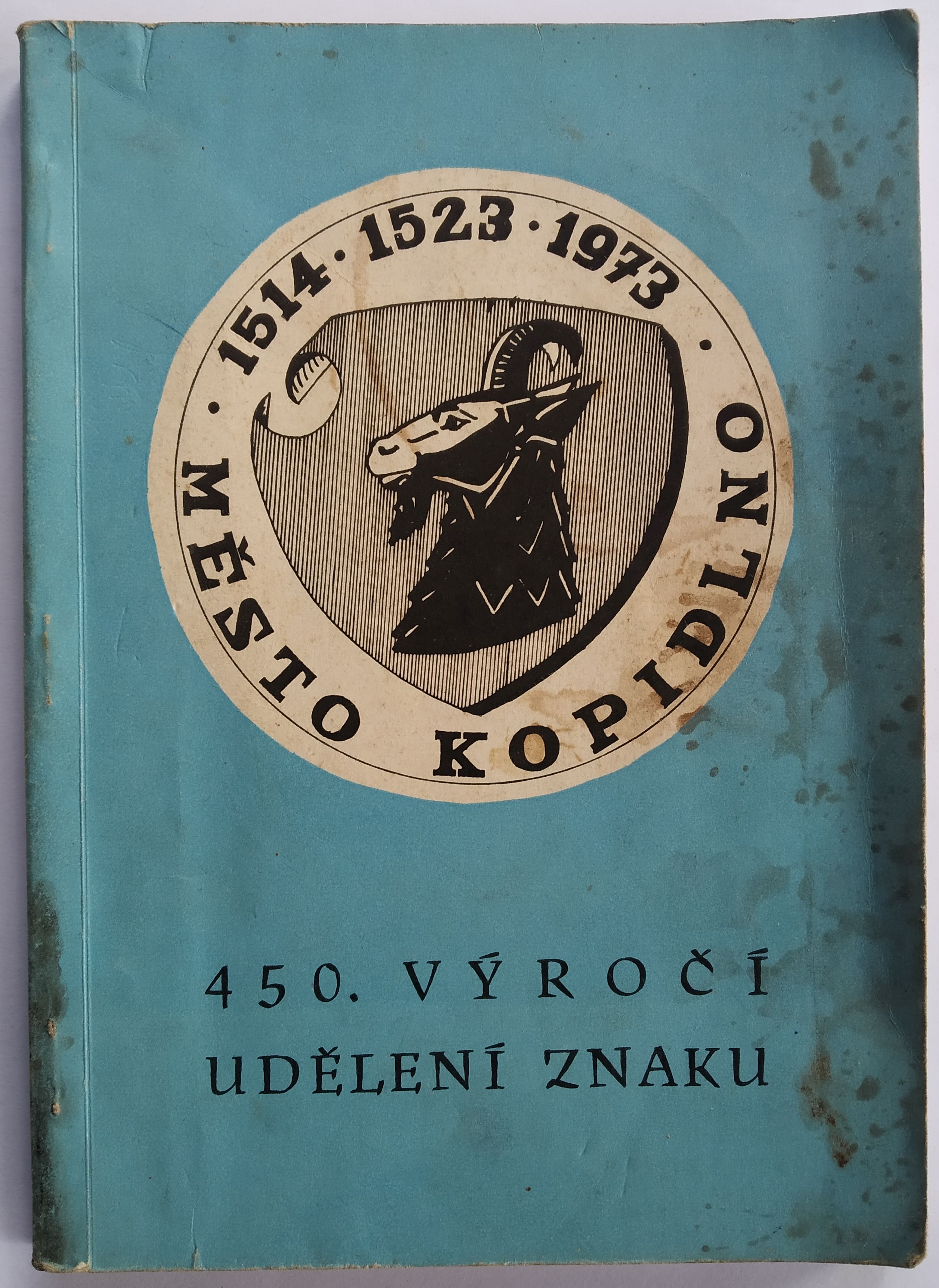 Město Kopidlno. 1514. 1523. 1973. 450. výročí udělení znaku