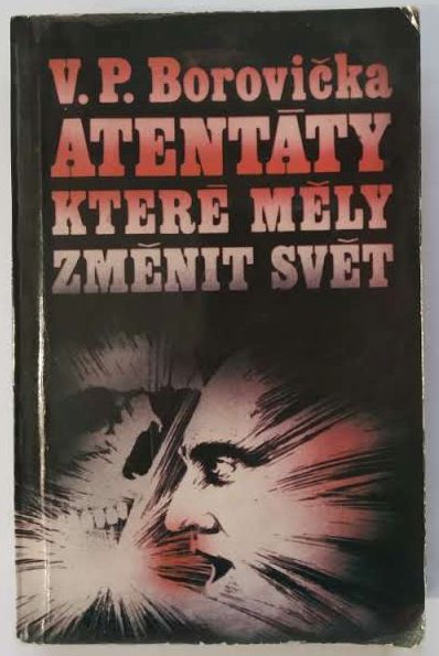 Atentáty, které měly změnit svět