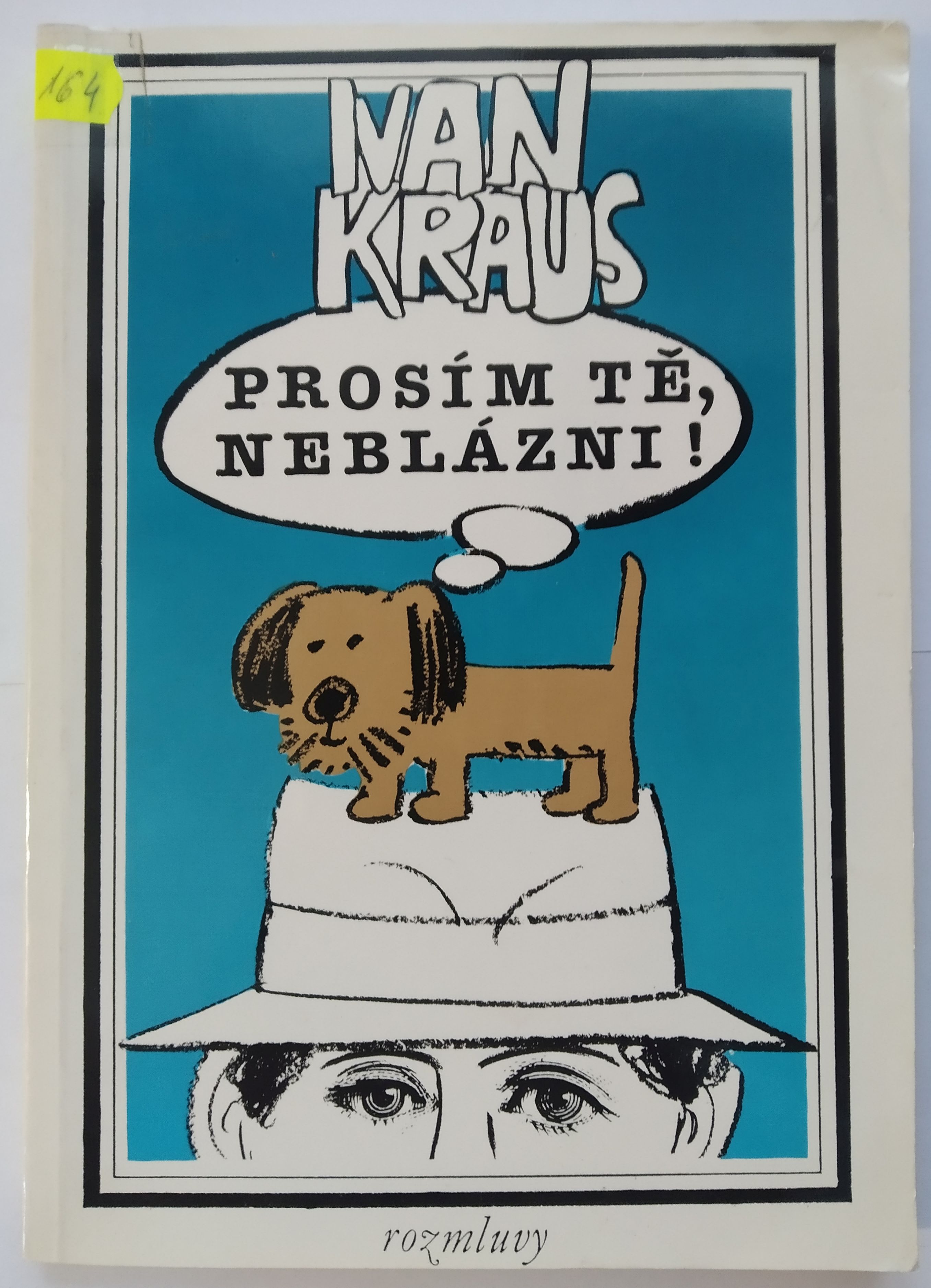 Prosím tě, neblázni !